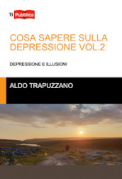 Cosa sapere sulla depressione. Vol. 2: Depressione e illusioni