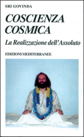 Coscienza cosmica. La realizzazione dell assoluto