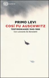 Così fu Auschwitz. Testimonianze 1945-1986