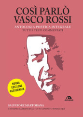 Così parlò Vasco Rossi. Antologia poetica integrale. Nuova ediz.