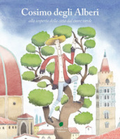 Cosimo degli Alberi alla scoperta della città dal cuore verde