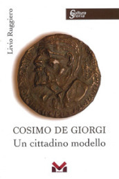 Cosimo De Giorgi. Un cittadino modello