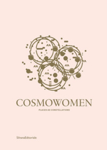Cosmowomen. Places as constellations. Ediz. italiana e inglese