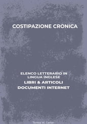 Costipazione Cronica: Elenco Letterario in Lingua Inglese: Libri & Articoli, Documenti Internet