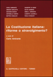 La Costituzione italiana: riforme o stravolgimento?