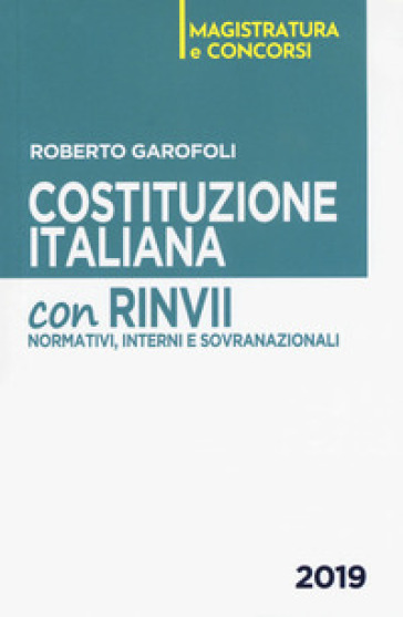 Costituzione italiana. Con rinvii normativi, interni e sovranazionali