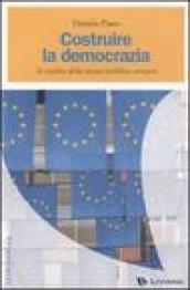 Costruire la democrazia. Ai confini dello spazio pubblico europeo