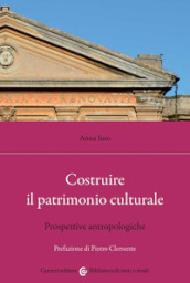 Costruire il patrimonio culturale. Prospettive antropologiche