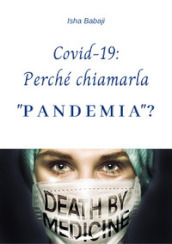 Covid-19: Perché chiamarla «pandemia»?