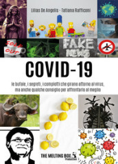 Covid-19: le bufale, i segreti, i complotti che girano attorno al virus, ma anche qualche consiglio per affrontarlo al meglio