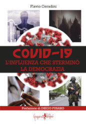 Covid-19. L influenza che sterminò la democrazia