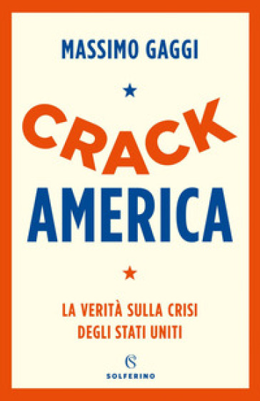 Crack America. La verità sulla crisi degli Stati Uniti