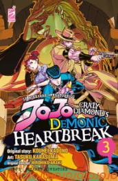 Crazy diamond s demonic heartbreak. Le bizzarre avventure di Jojo. Vol. 3