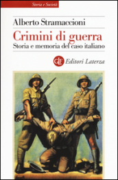 Crimini di guerra. Storia e memoria del caso italiano