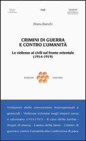 Crimini di guerra e contro l umanità. Le violenze ai civili sul fronte orientale (1914-1919)