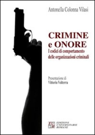 Crimini e onore. I codici di comportamento delle organizzazioni criminali
