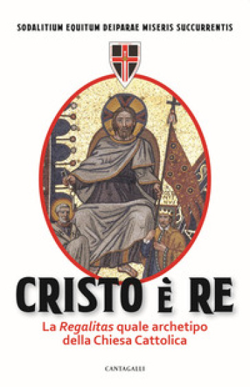 Cristo è Re. La «Regalitas» quale archetipo della Chiesa cattolica