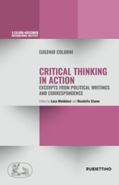Critical thinking in action. Excerpts from political writings and correspondence