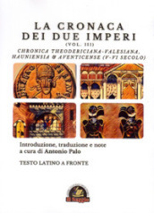 La Cronaca dei due Imperi. Chronica Theodericiana-Valesiana, Hauniensia & Aventicense (V-VI secolo). Testo latino a fronte. 3.