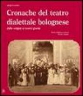 Cronache del teatro dialettale bolognese dalle origini ai nostri giorni