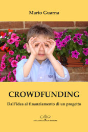 Crowdfunding. Dall idea al finanziamento di un progetto