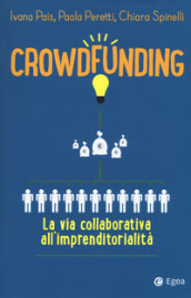 Crowdfunding. La via collaborativa all imprenditorialità