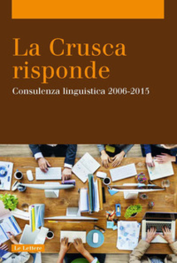 La Crusca risponde. Consulenza linguistica 2006-2015
