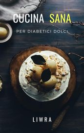 Cucina Sana Per Diabetici Dolci