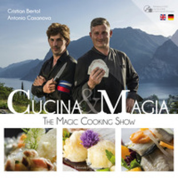 Cucina &amp; magia. The magic cooking show. Ediz. italiana, inglese e tedesca. Con DVD video