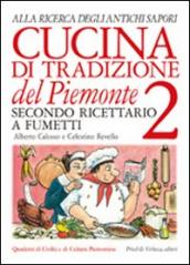 Cucina di tradizione del Piemonte. Alla ricerca degli antichi sapori. Ricettario a fumetti. 2.