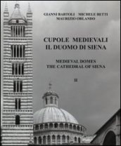 Cupole medievali. Il duomo di Siena. Ediz. italiana e inglese. 2.La diagnostica strutturale per il cantiere di restauro