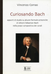 Curiosando Bach. Appunti di studio su alcune formule armoniche di Johann Sebastian Bach nella prassi compositiva dei corali
