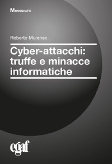 Cyber-attacchi: truffe e minacce informatiche