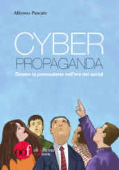 Cyber propaganda. Ovvero la promozione nell era dei social