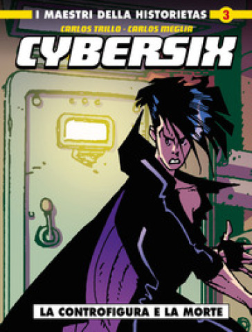 Cybersix. I maestri della historietas. 3: La controfigura e la morte