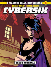 Cybersix. I maestri della historietas. 6: Sesso mortale