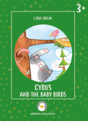 Cyrus and the baby birds. Ediz. illustrata