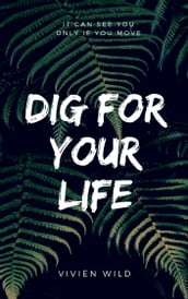 DIG FOR YOUR LIFE