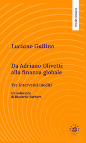 Da Adriano Olivetti alla finanza globale. Tre inediti