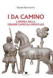 I Da Camino. L epopea della grande famiglia medievale