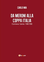 Da Meroni alla Coppa Italia. Correva l anno 1967/68