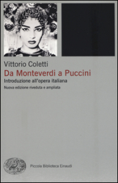 Da Monteverdi a Puccini. Introduzione all opera italiana. Nuova ediz.
