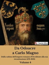 Da Odoacre a Carlo Magno Volume 4