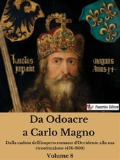 Da Odoacre a Carlo Magno Volume 8