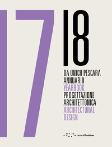 Da Unich Pescara 17-18. Progettazione architettonica. Ediz. italiana e inglese