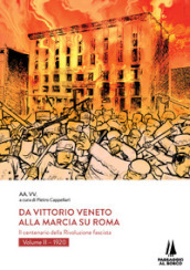 Da Vittorio Veneto alla Marcia su Roma. Il centenario della Rivoluzione fascista. 2: 1920