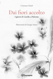 Dai fiori accolto. I giorni di Goethe a Palermo