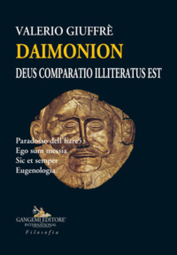 Daimonion. Deus comparatio illiteratus est. Paradosso dell'hare5. Ego sum messia. Sic et semper. Eugenologia