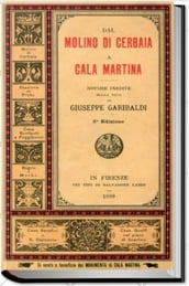 Dal molino di Cerbaia a Cala Martina Notizie inedite sulla vita di Giuseppe Garibaldi