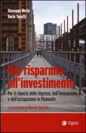Dal risparmio all investimento. Per il rilancio delle imprese, dell innovazione e dell occupazione in Piemonte